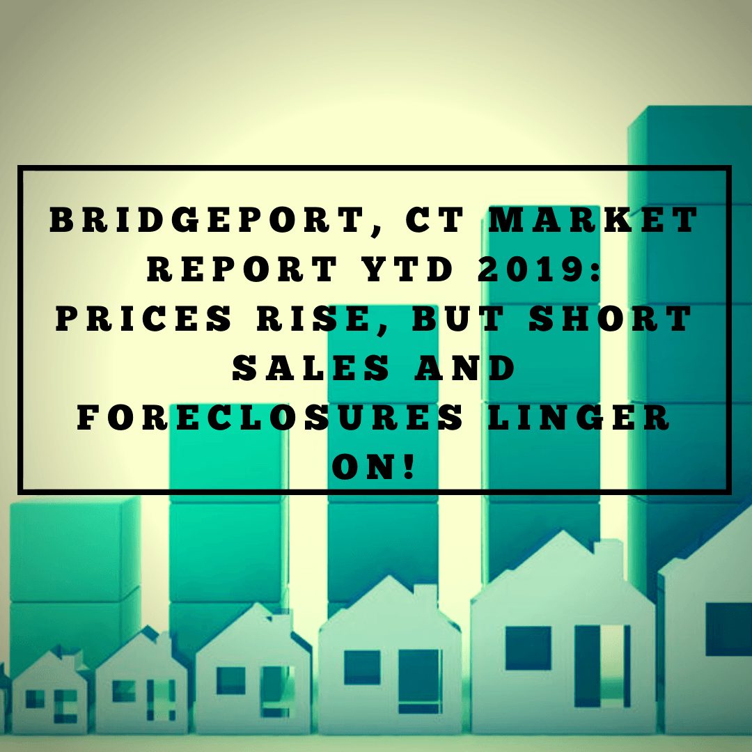 Bridgeport, CT Market Report 2019 Sales prices rise, but so do short